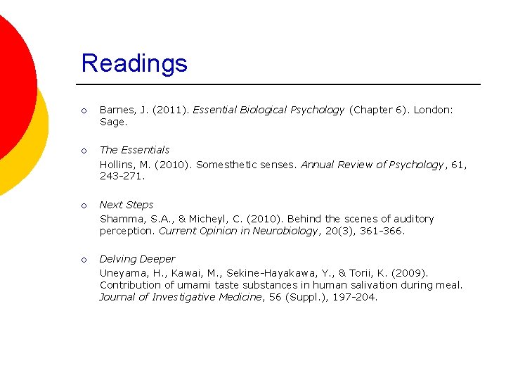 Readings ¡ Barnes, J. (2011). Essential Biological Psychology (Chapter 6). London: Sage. ¡ The