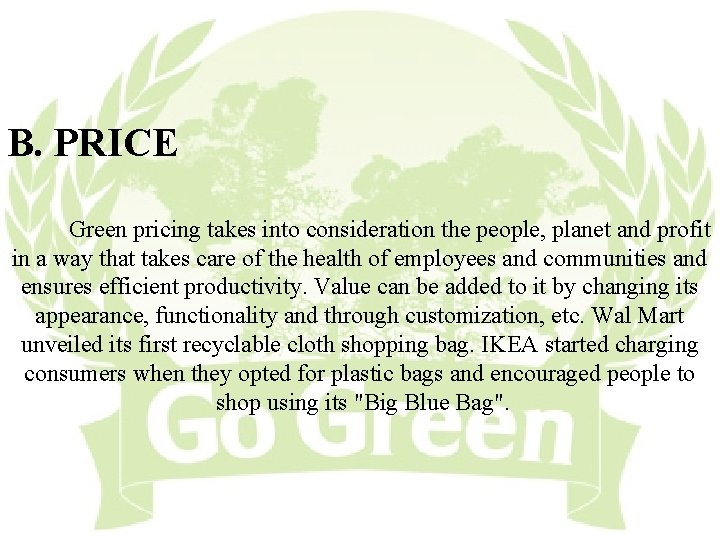 B. PRICE Green pricing takes into consideration the people, planet and profit in a