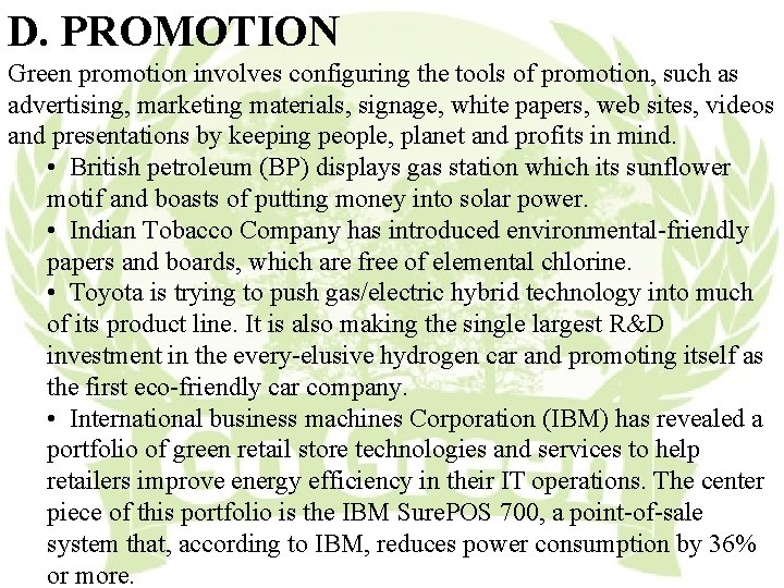 D. PROMOTION Green promotion involves configuring the tools of promotion, such as advertising, marketing