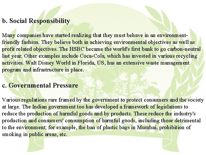 b. Social Responsibility Many companies have started realizing that they must behave in an