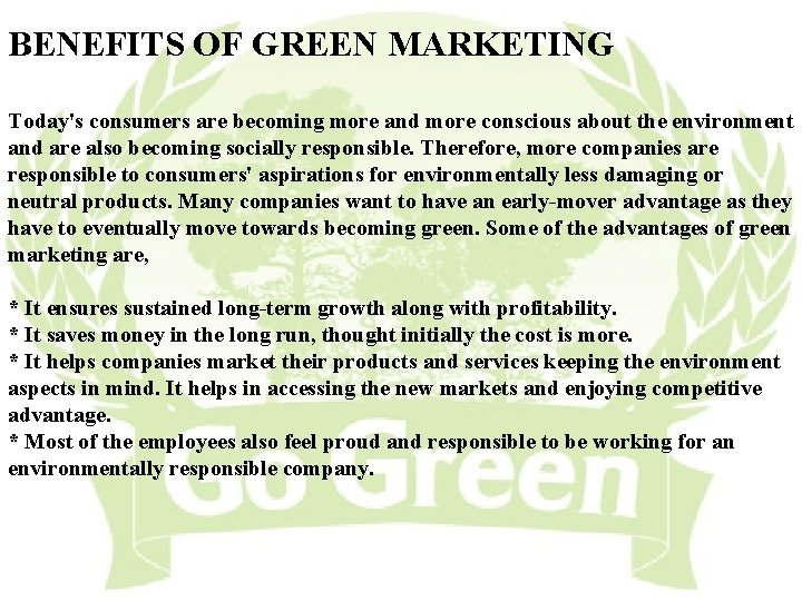 BENEFITS OF GREEN MARKETING Today's consumers are becoming more and more conscious about the