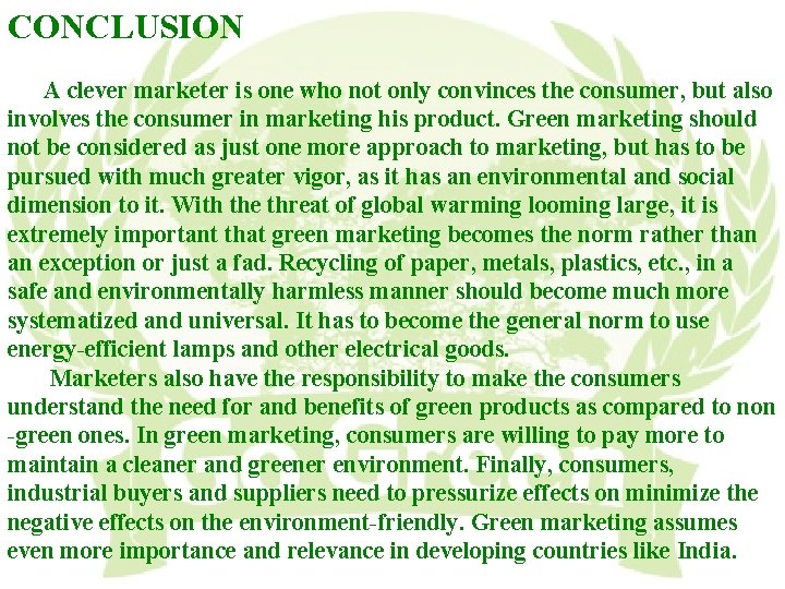 CONCLUSION A clever marketer is one who not only convinces the consumer, but also