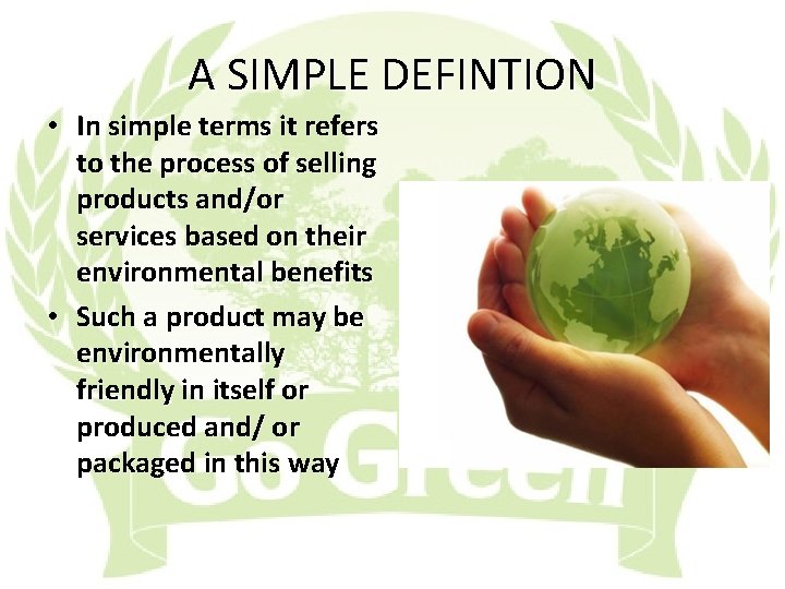 A SIMPLE DEFINTION • In simple terms it refers to the process of selling