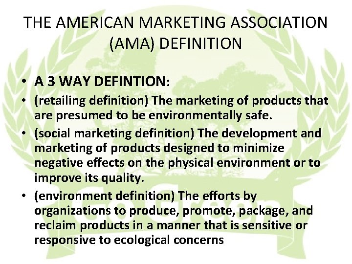 THE AMERICAN MARKETING ASSOCIATION (AMA) DEFINITION • A 3 WAY DEFINTION: • (retailing definition)