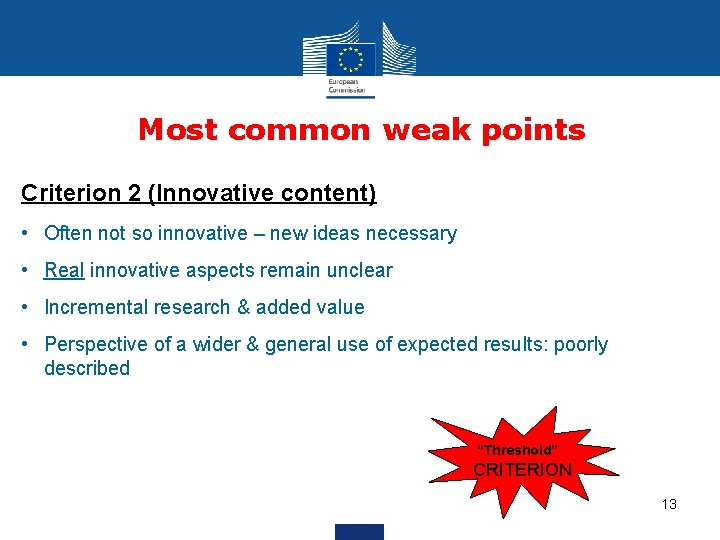 Most common weak points Criterion 2 (Innovative content) • Often not so innovative –