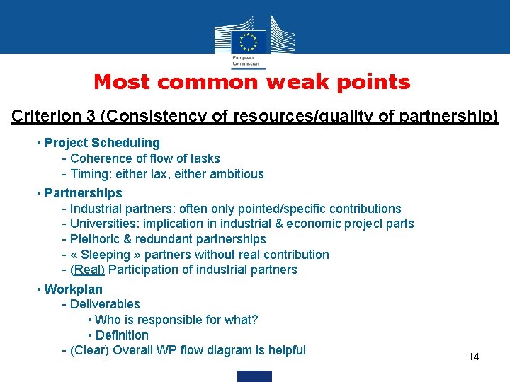 Most common weak points Criterion 3 (Consistency of resources/quality of partnership) • Project Scheduling