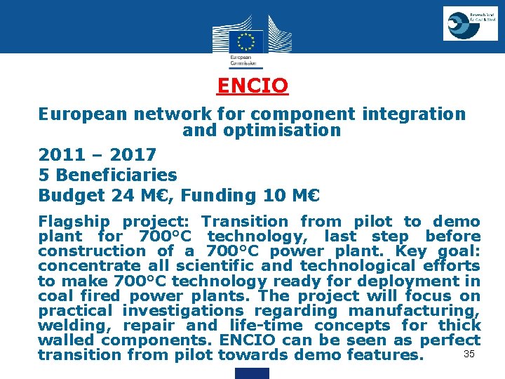 ENCIO European network for component integration and optimisation 2011 – 2017 5 Beneficiaries •