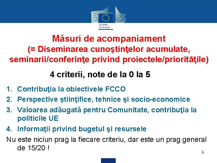 Măsuri de acompaniament (= Diseminarea cunoştinţelor acumulate, seminarii/conferinţe privind proiectele/priorităţile) 4 criterii, note de