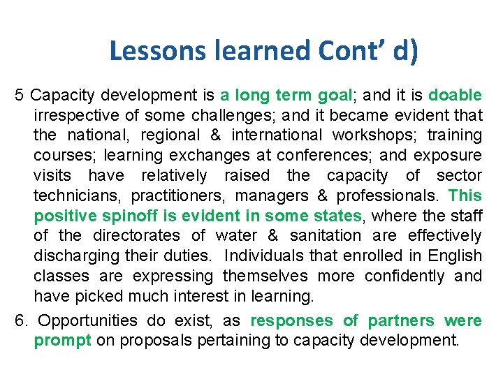 Lessons learned Cont’ d) 5 Capacity development is a long term goal; and it