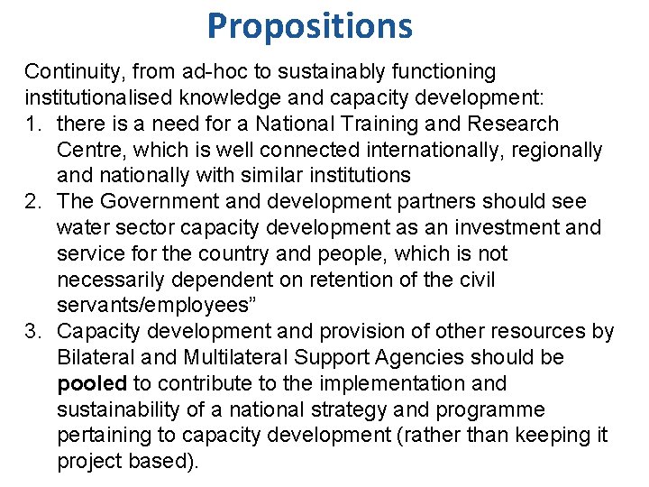 Propositions Continuity, from ad-hoc to sustainably functioning institutionalised knowledge and capacity development: 1. there