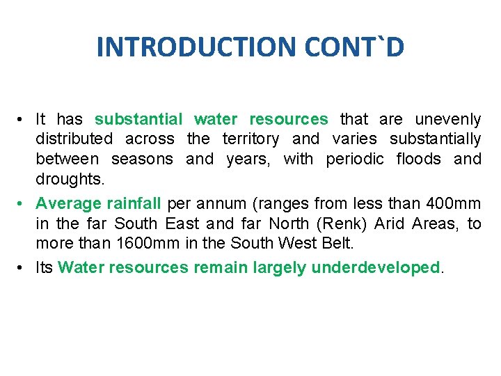 INTRODUCTION CONT`D • It has substantial water resources that are unevenly distributed across the