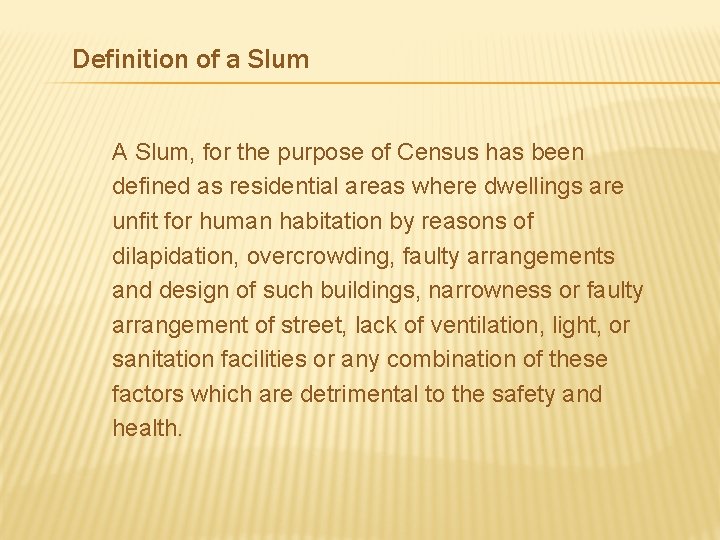 Definition of a Slum A Slum, for the purpose of Census has been defined