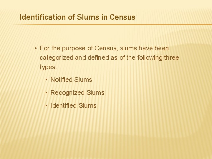 Identification of Slums in Census • For the purpose of Census, slums have been