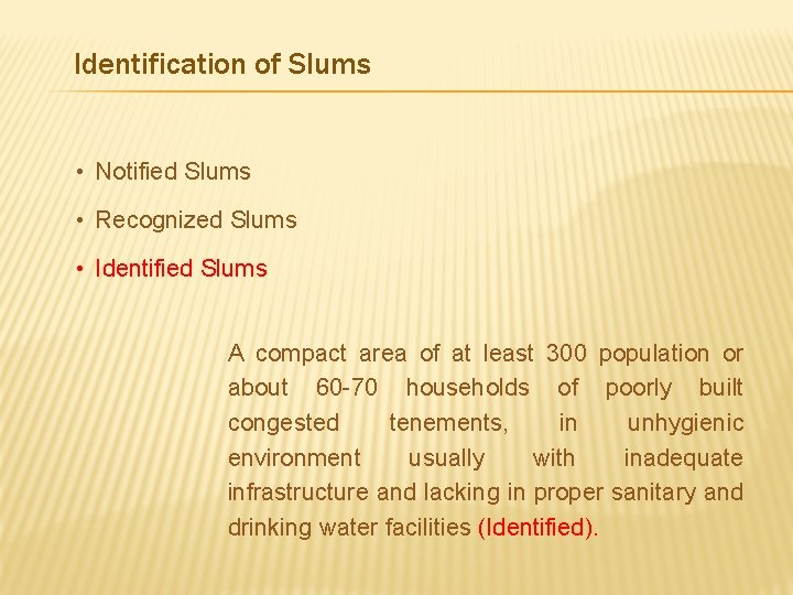 Identification of Slums • Notified Slums • Recognized Slums • Identified Slums A compact