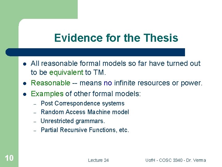 Evidence for the Thesis l l l All reasonable formal models so far have