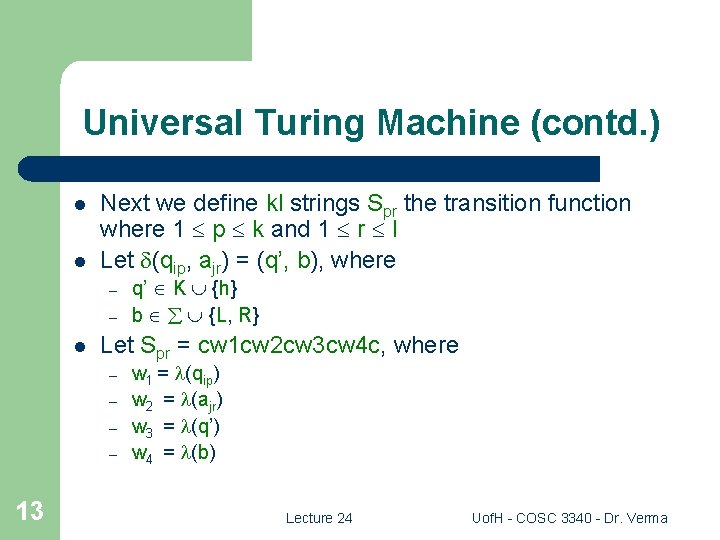 Universal Turing Machine (contd. ) l l Next we define kl strings Spr the