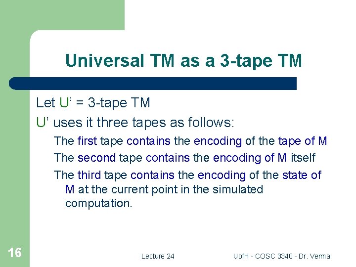 Universal TM as a 3 -tape TM Let U’ = 3 -tape TM U’