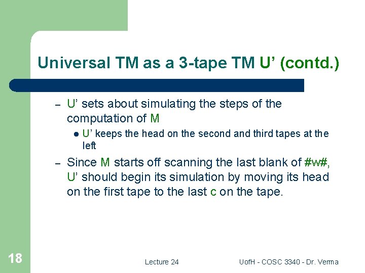 Universal TM as a 3 -tape TM U’ (contd. ) – U’ sets about