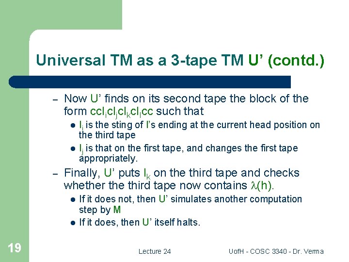 Universal TM as a 3 -tape TM U’ (contd. ) – Now U’ finds