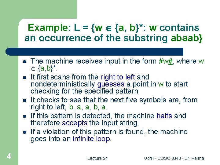 Example: L = {w {a, b}*: w contains an occurrence of the substring abaab}