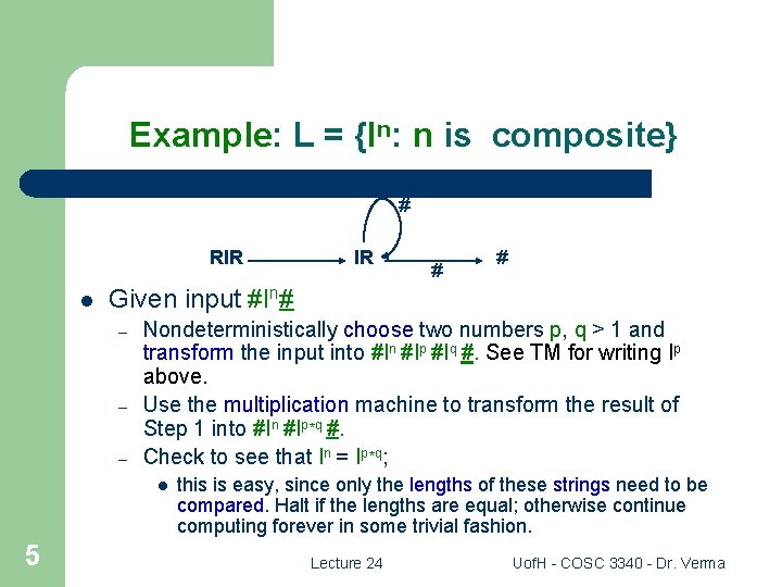 Example: L = {In: n is composite} # RIR l # # Given input