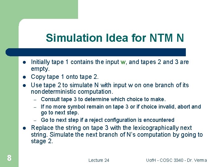 Simulation Idea for NTM N l l l Initially tape 1 contains the input