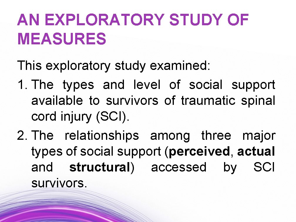 AN EXPLORATORY STUDY OF MEASURES This exploratory study examined: 1. The types and level