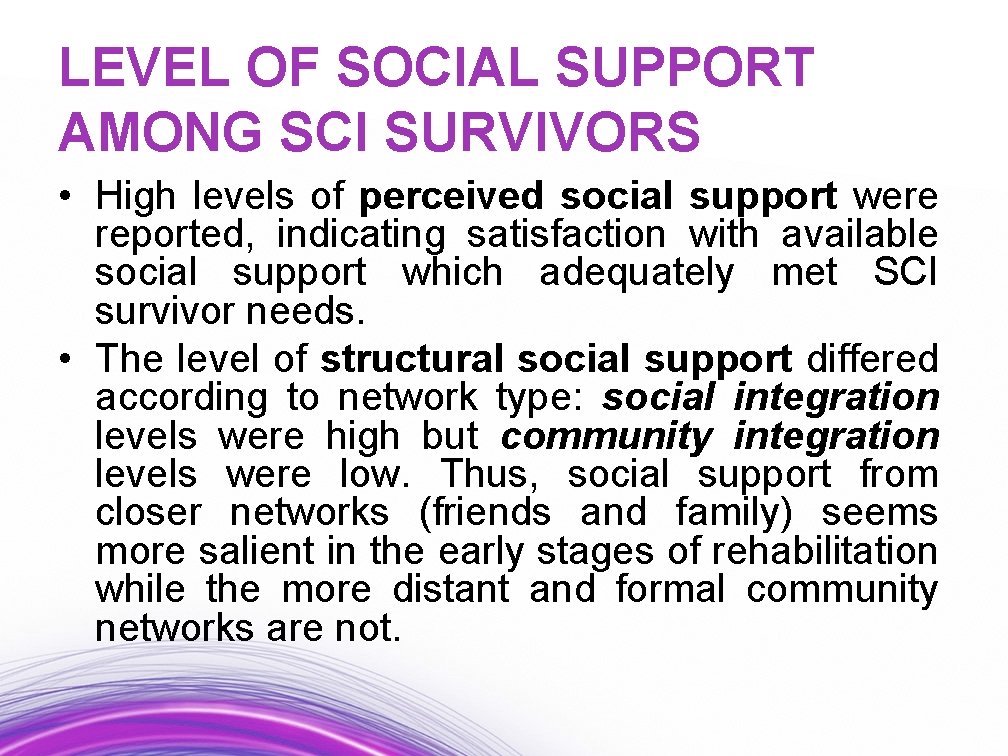 LEVEL OF SOCIAL SUPPORT AMONG SCI SURVIVORS • High levels of perceived social support