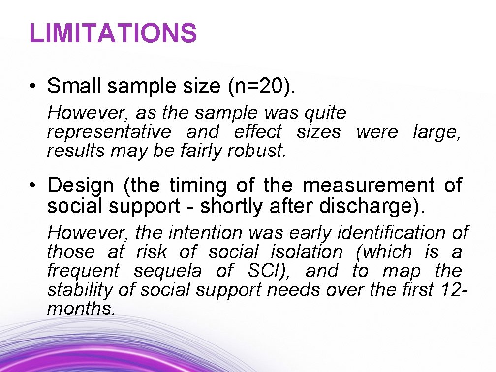 LIMITATIONS • Small sample size (n=20). However, as the sample was quite representative and