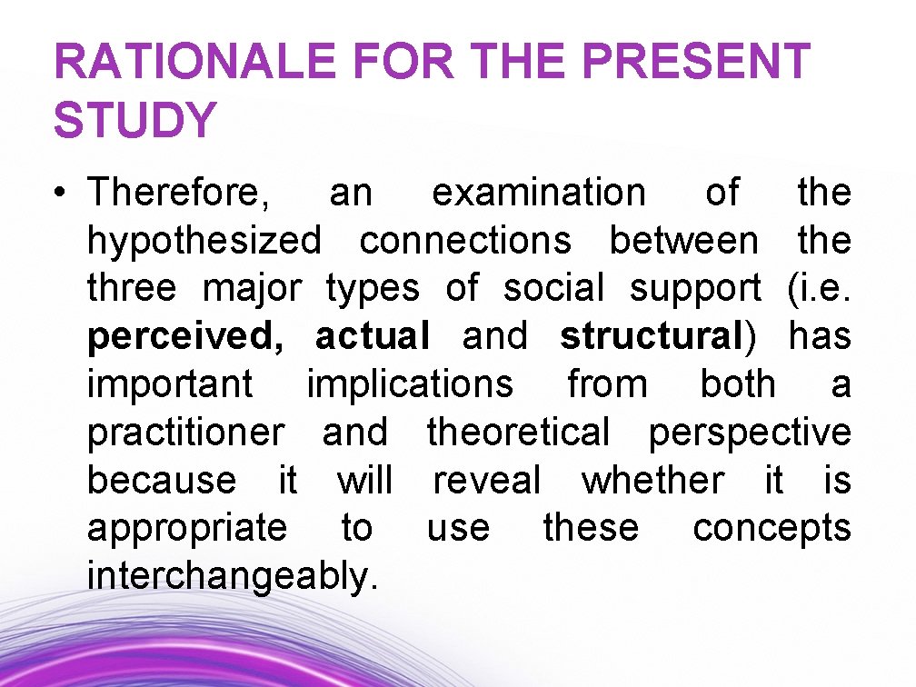 RATIONALE FOR THE PRESENT STUDY • Therefore, an examination of the hypothesized connections between