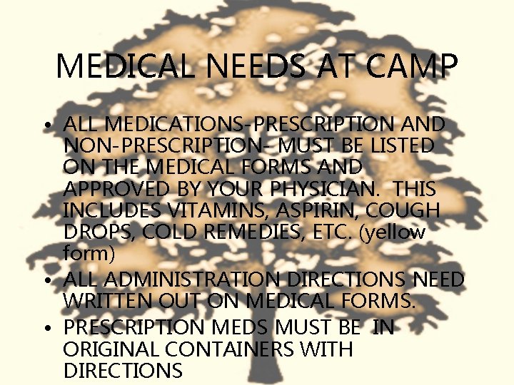 MEDICAL NEEDS AT CAMP • ALL MEDICATIONS-PRESCRIPTION AND NON-PRESCRIPTION- MUST BE LISTED ON THE