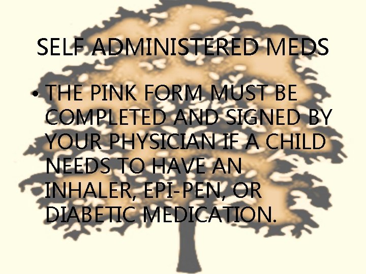 SELF ADMINISTERED MEDS • THE PINK FORM MUST BE COMPLETED AND SIGNED BY YOUR