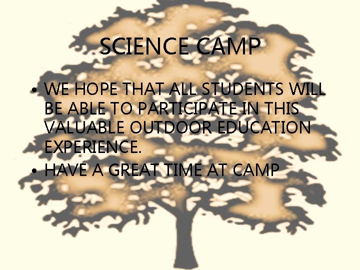 SCIENCE CAMP • WE HOPE THAT ALL STUDENTS WILL BE ABLE TO PARTICIPATE IN