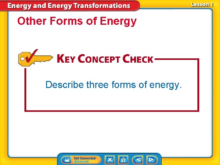 Other Forms of Energy Describe three forms of energy. Other Forms of Energy Describe three forms of energy.