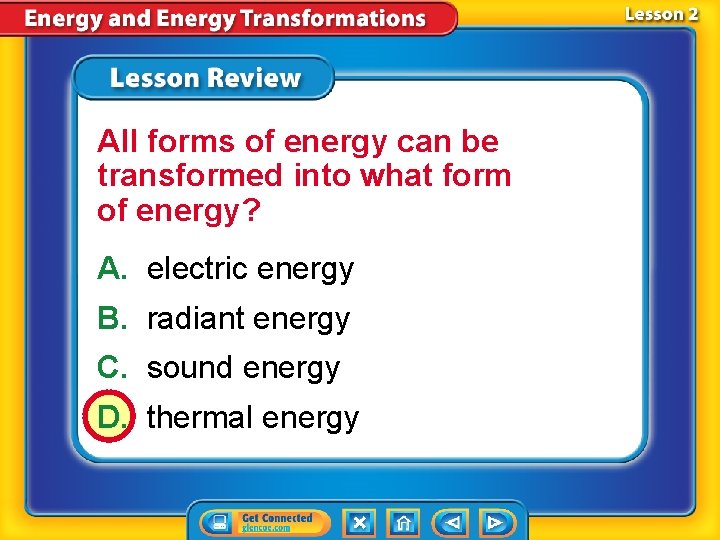 All forms of energy can be transformed into what form of energy? A. electric All forms of energy can be transformed into what form of energy? A. electric