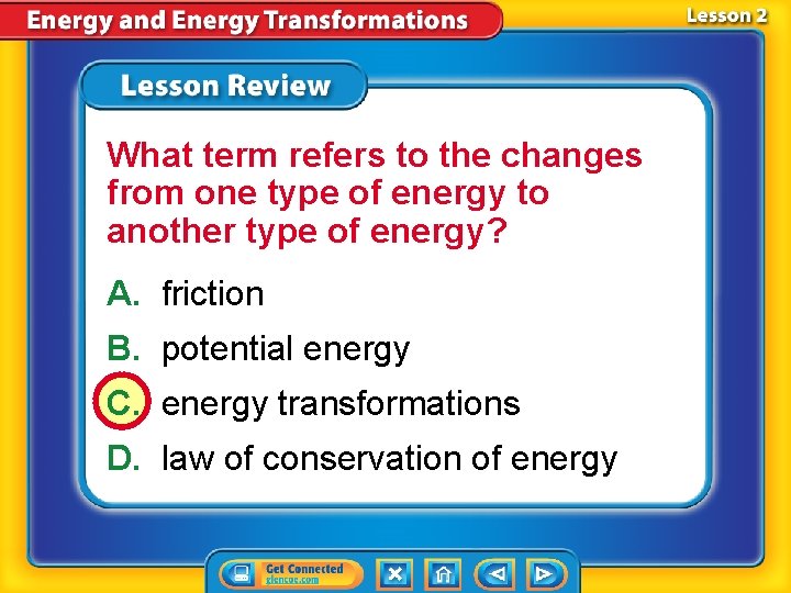 What term refers to the changes from one type of energy to another type What term refers to the changes from one type of energy to another type