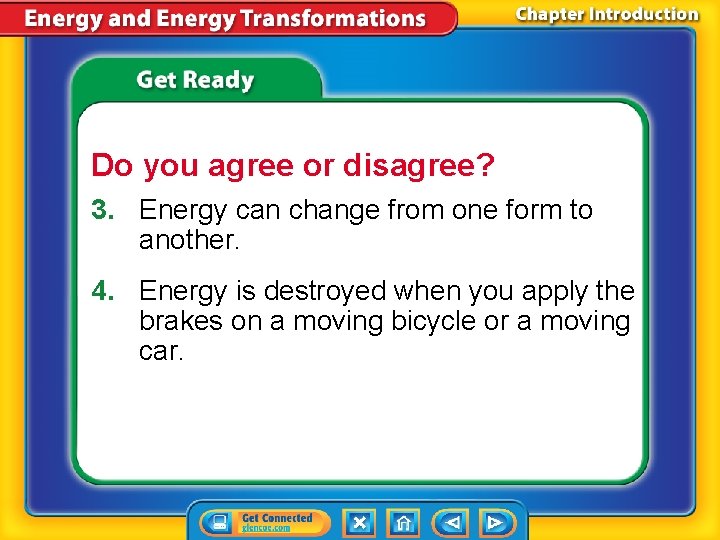 Do you agree or disagree? 3. Energy can change from one form to another. Do you agree or disagree? 3. Energy can change from one form to another.