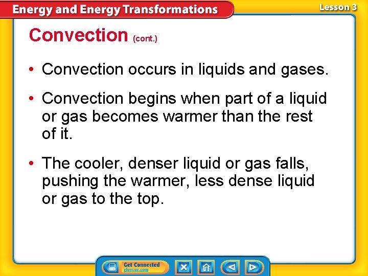 Convection (cont. ) • Convection occurs in liquids and gases. • Convection begins when Convection (cont. ) • Convection occurs in liquids and gases. • Convection begins when