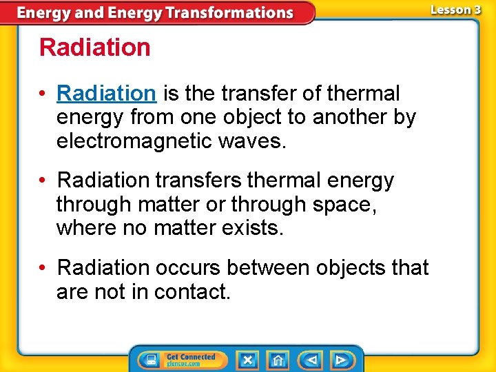 Radiation • Radiation is the transfer of thermal energy from one object to another Radiation • Radiation is the transfer of thermal energy from one object to another