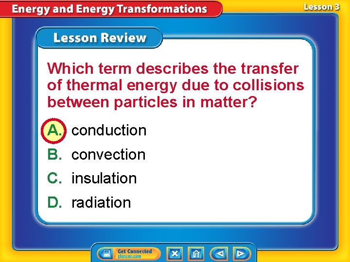 Which term describes the transfer of thermal energy due to collisions between particles in Which term describes the transfer of thermal energy due to collisions between particles in