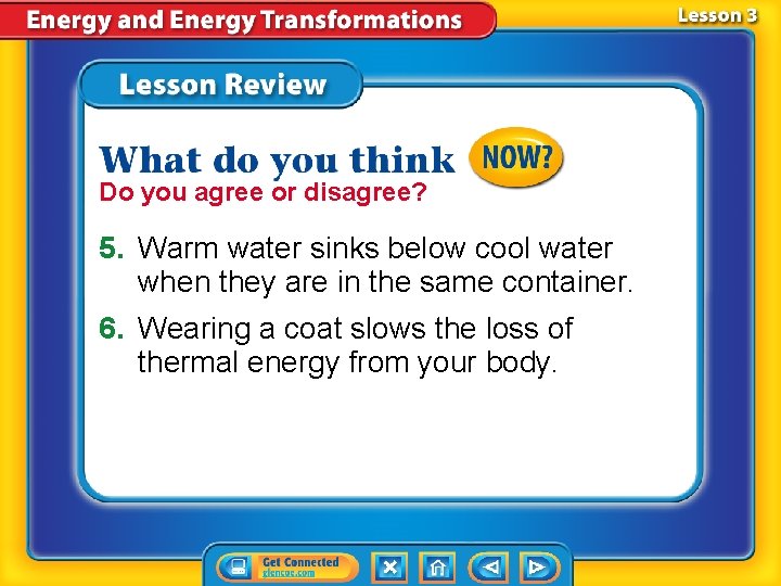 Do you agree or disagree? 5. Warm water sinks below cool water when they Do you agree or disagree? 5. Warm water sinks below cool water when they