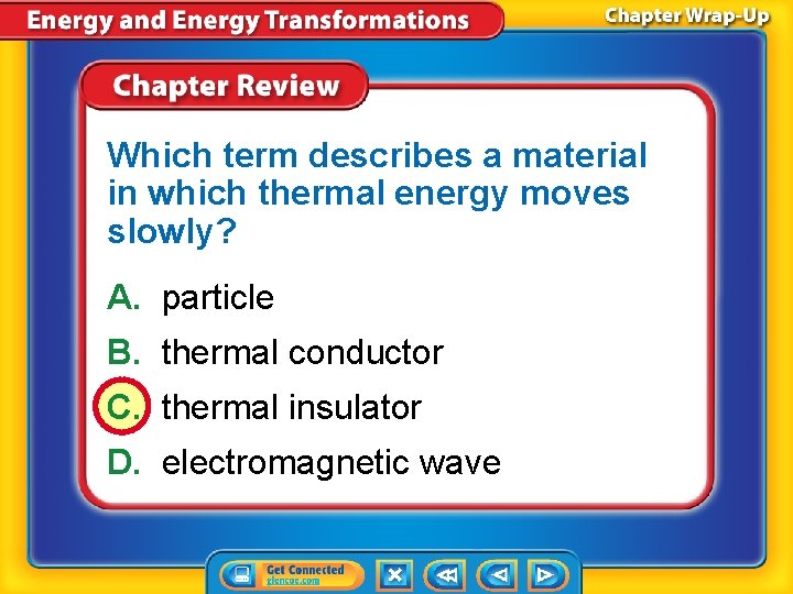 Which term describes a material in which thermal energy moves slowly? A. particle B. Which term describes a material in which thermal energy moves slowly? A. particle B.