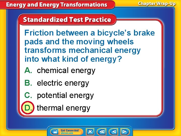 Friction between a bicycle’s brake pads and the moving wheels transforms mechanical energy into Friction between a bicycle’s brake pads and the moving wheels transforms mechanical energy into