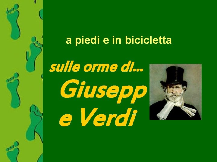 a piedi e in bicicletta sulle orme di. . . Giusepp e Verdi 