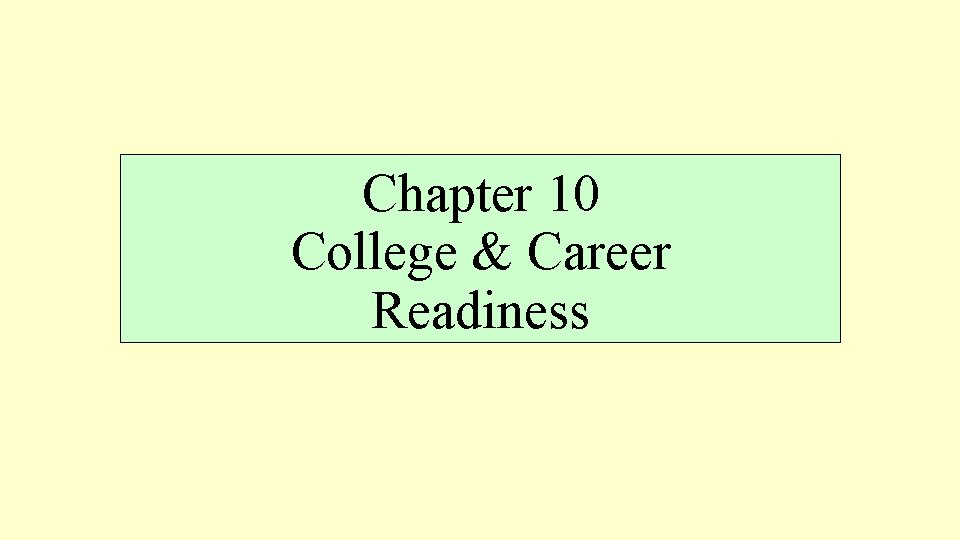 Chapter 10 College & Career Readiness Chapter 10 College & Career Readiness