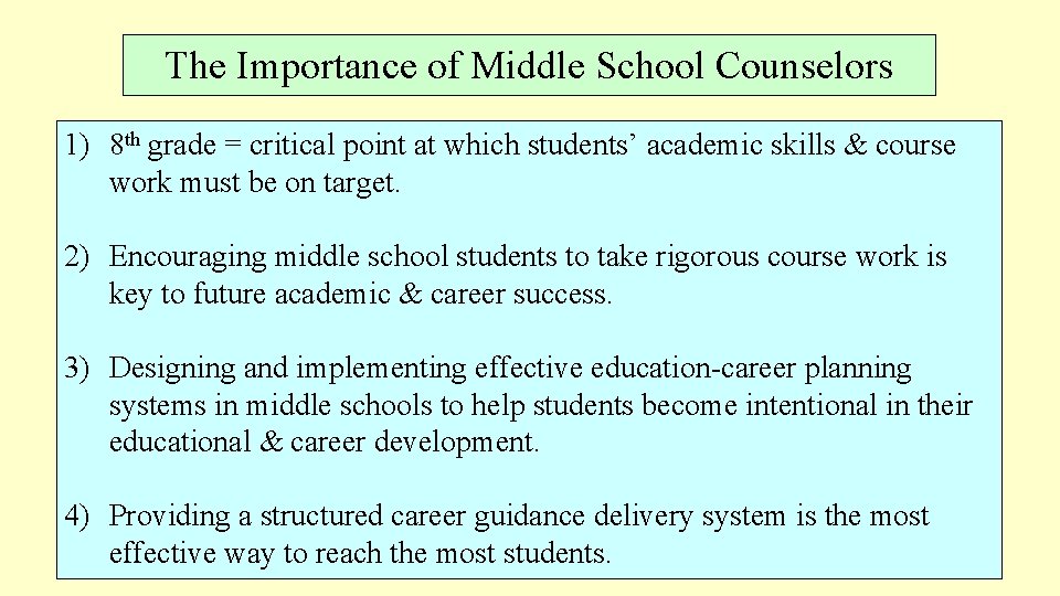 The Importance of Middle School Counselors 1) 8 th grade = critical point at The Importance of Middle School Counselors 1) 8 th grade = critical point at