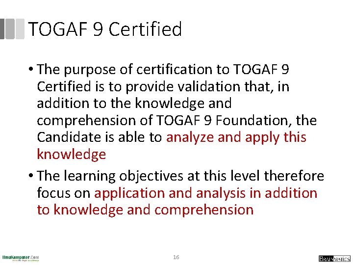 TOGAF 9 Certified • The purpose of certification to TOGAF 9 Certified is to