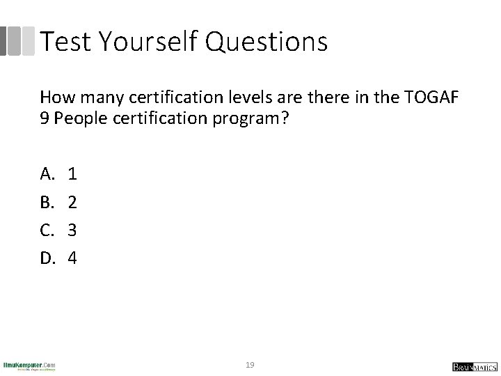 Test Yourself Questions How many certification levels are there in the TOGAF 9 People