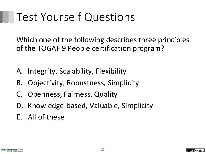 Test Yourself Questions Which one of the following describes three principles of the TOGAF