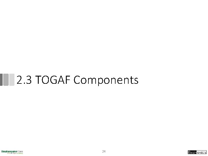 2. 3 TOGAF Components 24 